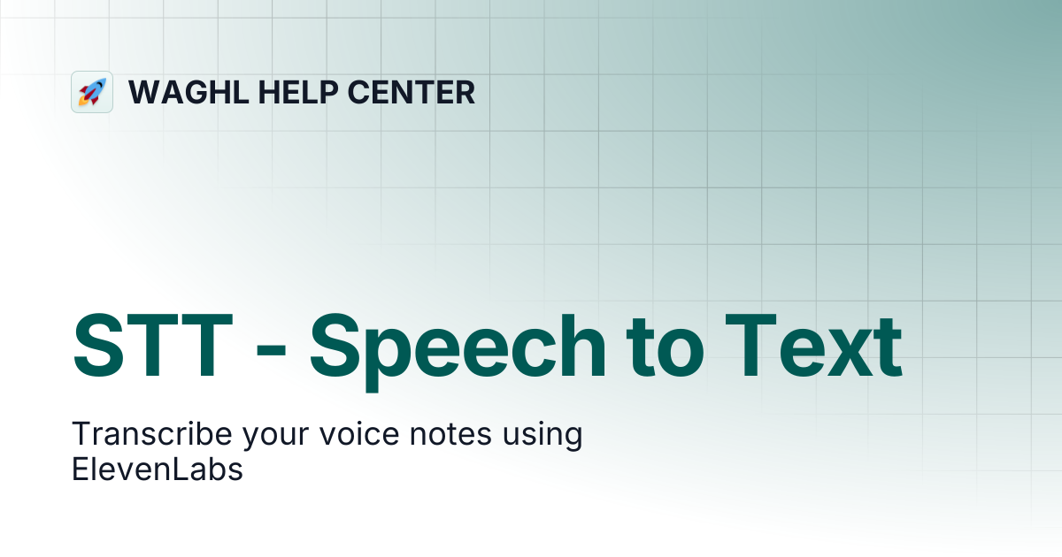 STT - Speech to Text | WAGHL HELP CENTER