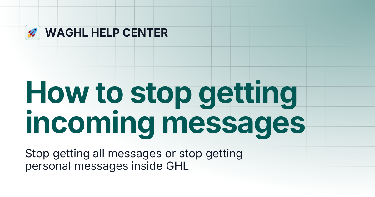 How to stop getting incoming messages | WAGHL HELP CENTER